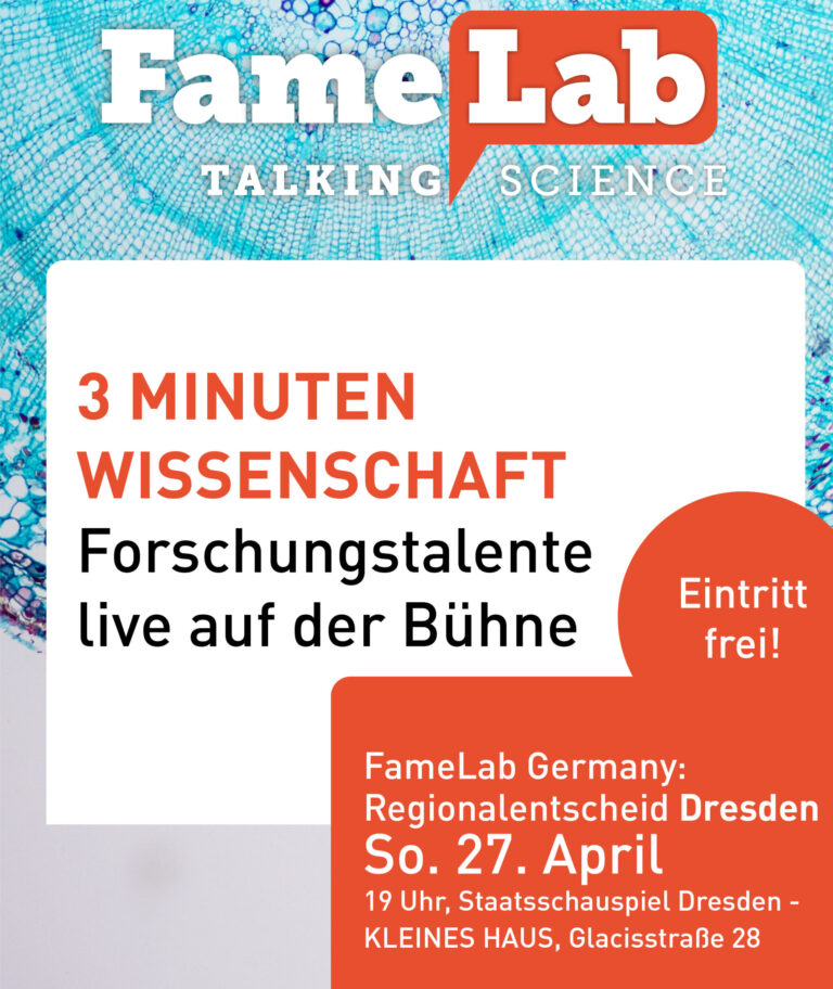 Logo FameLab Talking Science 3 Minuten Wissenschaft Forschungstalente live auf der Bühne, Eintritt frei! Sonntag, 27. April, 19 Uhr, Staatsschauspielhaus Dresden – Kleines Haus 1 Glacisstraße 28